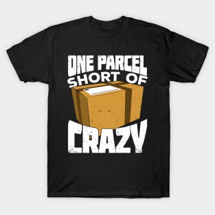 One Parcel Short Of Crazy Postal Worker Gift T-Shirt